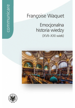 Emocjonalna historia wiedzy (XVII-XXI wiek)