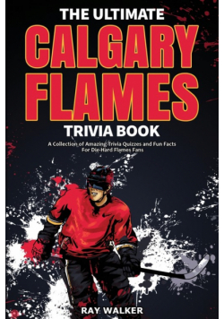 The Ultimate Calgary Flames Trivia Book