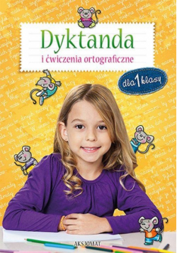 Dyktanda i ćwiczenia ortograficzne dla 1 klasy