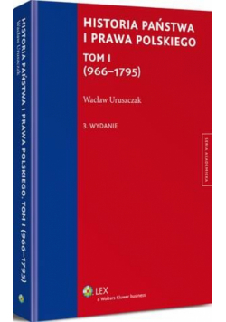 Historia państwa i prawa polskiego. Tom I (966-1795)