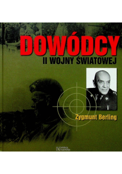 Dowódcy II wojny światowej Tom 45 Zygmunt Berling