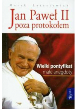 Jan Paweł II Poza protokołem