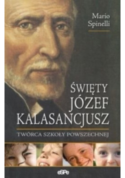 Święty Józef Kalasancjusz Twórca szkoły powszechnej