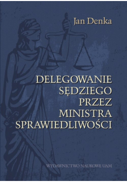 Delegowanie sędziego przez Ministra Sprawiedliwości