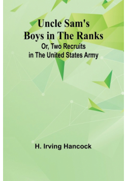 Uncle Sam's Boys in the Ranks; Or, Two Recruits in the United States Army