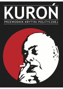 Bożek Jakub - Kuroń Przewodnik Krytyki Politycznej