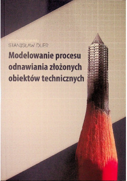 Modelowanie procesu odnawiania złożonych obiektów technicznych
