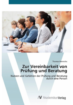 Zur Vereinbarkeit von Prüfung und Beratung