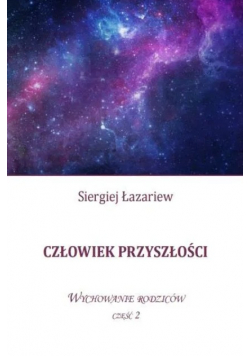 Człowiek przyszłości Wychowanie rodziców Część 2