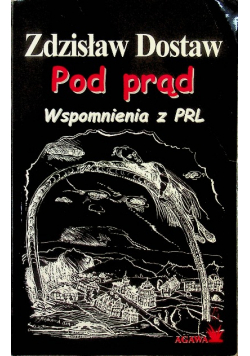 Pod prąd Wspomnienia z PRL
