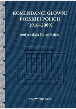 Komendanci Główni Polskiej Policji  ( 1918 - 2009 )