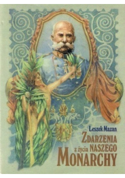 Zdarzenia z życia naszego Monarchy