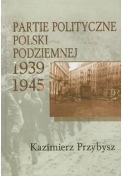 Partie polityczne Polski Podziemnej 1939 – 1945