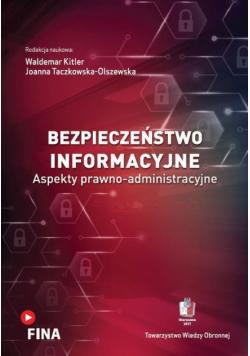 Bezpieczeństwo informacyjne. Aspekty prawno-administracyjne