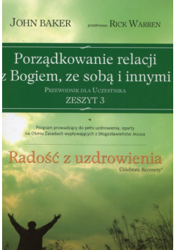 Porządkowanie relacji z Bogiem ze sobą i innymi Przewodnik dla uczestnika Zeszyt 3
