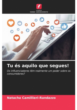 Tu és aquilo que segues!