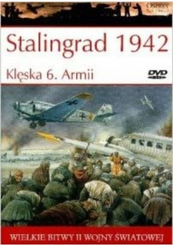 Wielkie bitwy historii Stalingrad 1942 Klęska 6 Armii