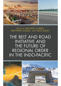 The Belt and Road Initiative and the Future of Regional Order in the Indo-Pacific