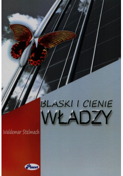 Stelmach Waldemar - Blaski i cienie władzy