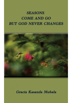 Seasons Come and Go But God Never Changes