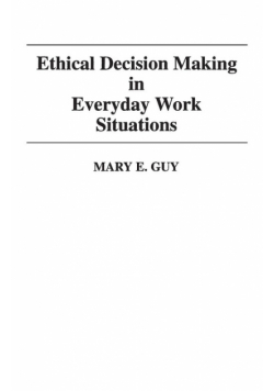 Ethical Decision Making in Everyday Work Situations