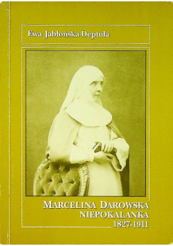 Marcelina Darowska Niepokalanka 1827 do 1911