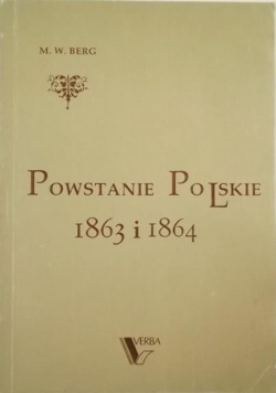 Powstanie Polskie 1863 i 1864 Tom I