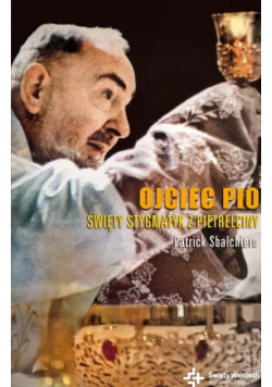 Ojciec Pio Święty stygmatyk Z Pietrelciny