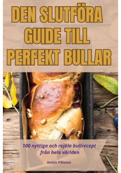 Den Slutföra Guide Till Perfekt Bullar