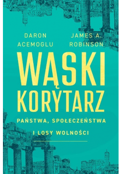 Wąski korytarz Państwa społeczeństwa i losy wolności