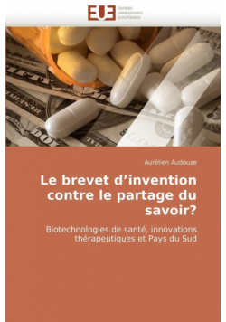 Le Brevet D'Invention Contre Le Partage Du Savoir?
