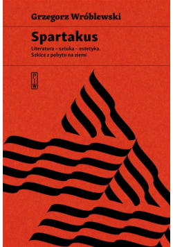 Spartakus. Literatura - sztuka - estetyka