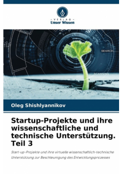 Startup-Projekte und ihre wissenschaftliche und technische Unterstützung. Teil 3