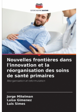 Nouvelles frontières dans l'innovation et la réorganisation des soins de santé primaires