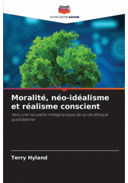 Moralité, néo-idéalisme et réalisme conscient