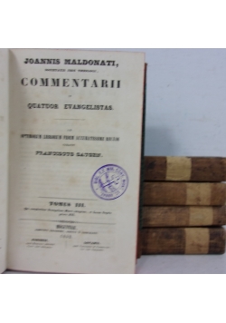 Joannis Maldonati, Societatis Jesu Theologi,Commentarii in Quatour Evangelistas, Tom I-V,1842r.