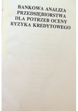 Bankowa analiza przedsiębiorstwa dla potrzeb oceny ryzyka kredytowego