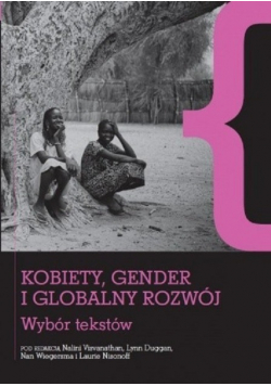 Kobiety, gender i globalny rozwój. Wybór tekstów
