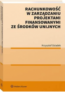 Rachunkowość w zarządzaniu projektami finansowanymi ze środków unijnych