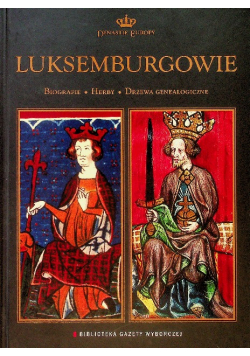 Dynastie Europy Tom 16 Luksemburgowie Biografie Fakty Drzewa genealogiczne
