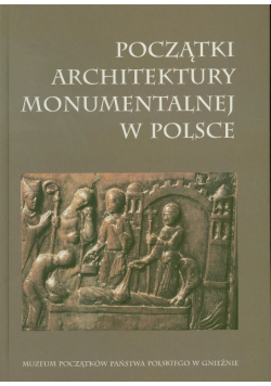 Początki architektury monumentalnej w Polsce