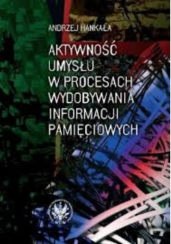 Aktywność umysłu w procesach wydobywania informacji pamięciowych