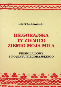 Biłgorajska ty ziemico ziemio moja miła