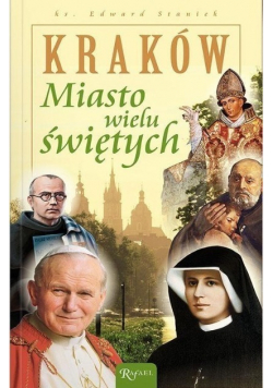 Kraków Miasto wielu świętych