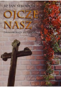 Ojcze nasz Drogowskazy dla ciebie
