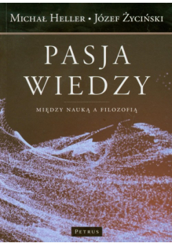 Pasja wiedzy Między nauką a filozofią