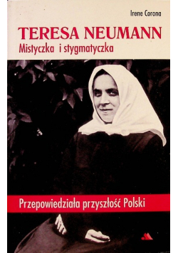 Teresa Neuman mistyczka i stygmatyczka przepowiedz
