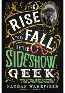 The Rise and Fall of the Sideshow Geek