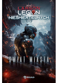 Legion Nieśmiertelnych, Tom 17. Świat Miasta