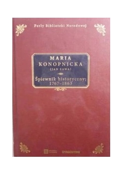 Śpiewnik historyczny: 1767-1863, reprint z 1905r.